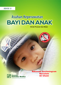 Image of Asuhan Keperawaan Bayi Dan Anak Untuk Perawat dan Bidan
