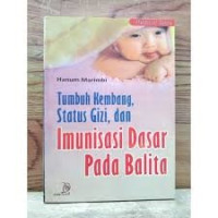 Image of TUMBUH KEMBANG, STATUS GIZI DAN IMUNISASI DASAR PADA BALITA